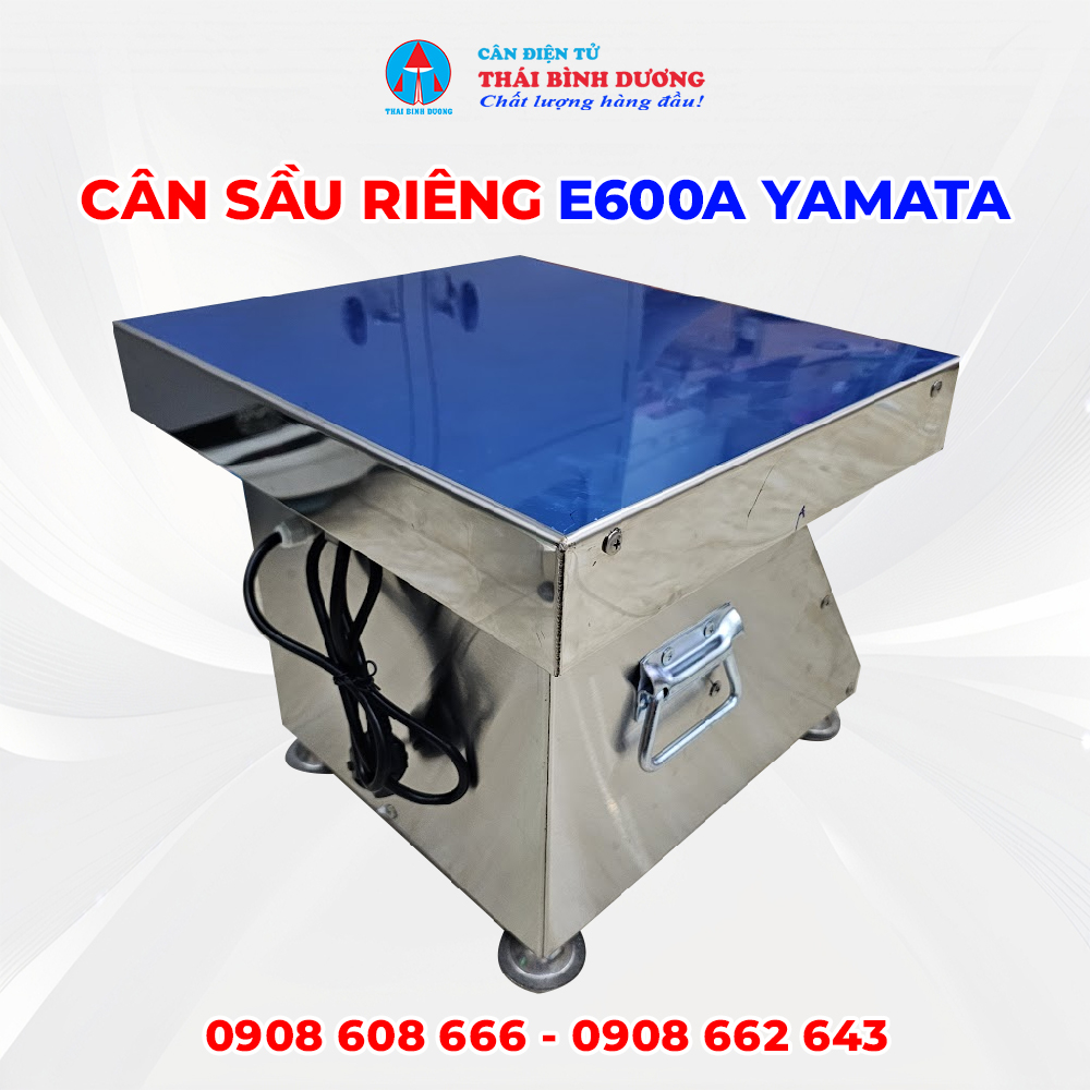 Cân sầu riêng E600A Yamata 2