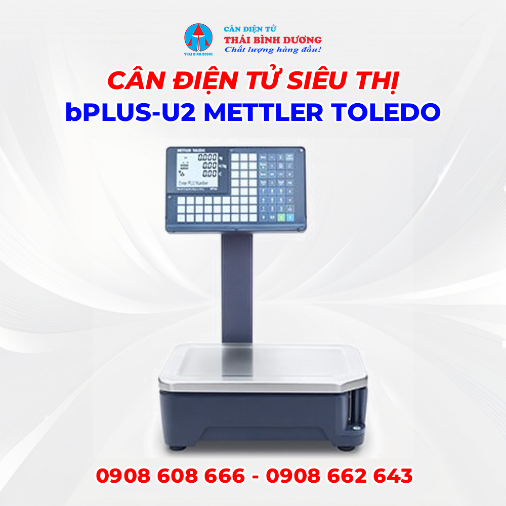 Cân Điện Tử Siêu Thị bPlus-U2 Mettler Toledo