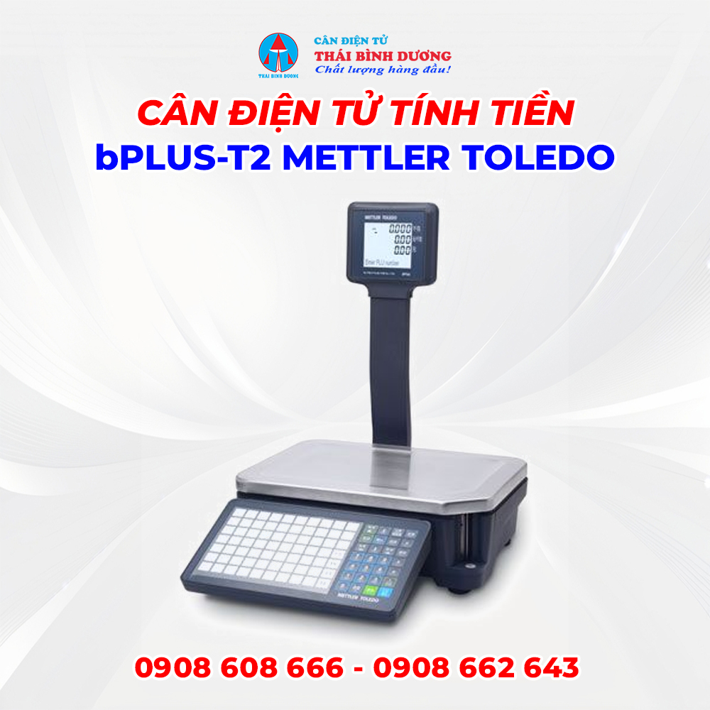 Cân Điện Tử Tính Tiền bPlus-T2 Mettler Toledo